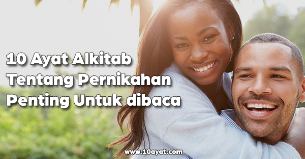 10 Ayat Alkitab Tentang Pernikahan Penting Untuk dibaca