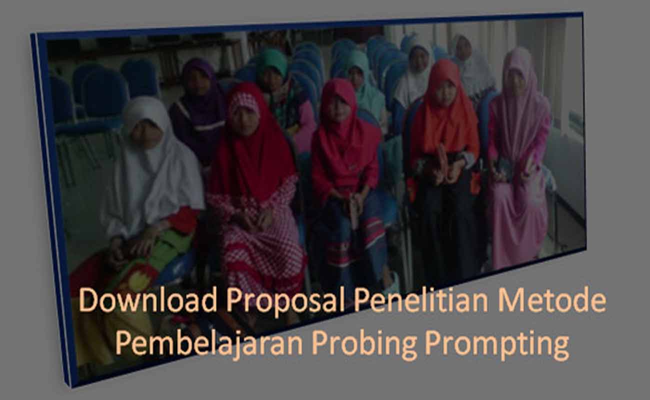 Download Proposal Penelitian Metode Pembelajaran Probing Prompting