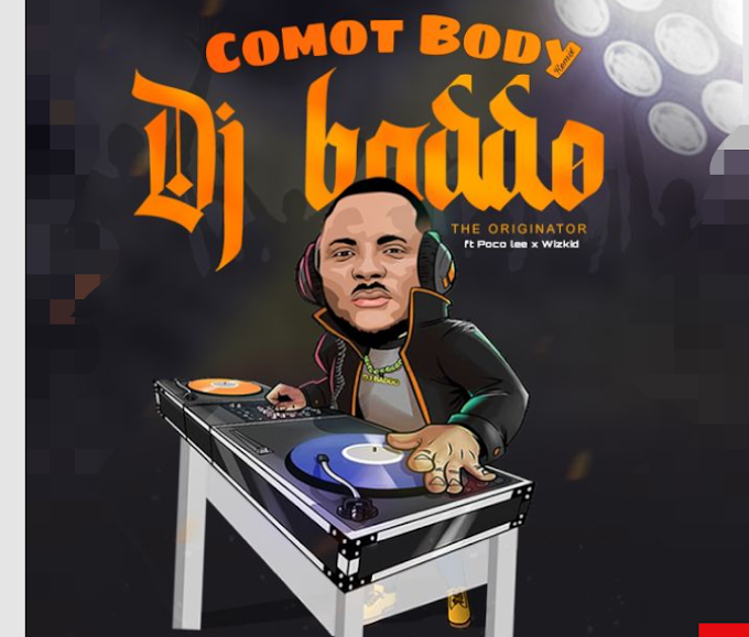 [Music] DJ Baddo x Poco Lee – Comot Body (Refix)