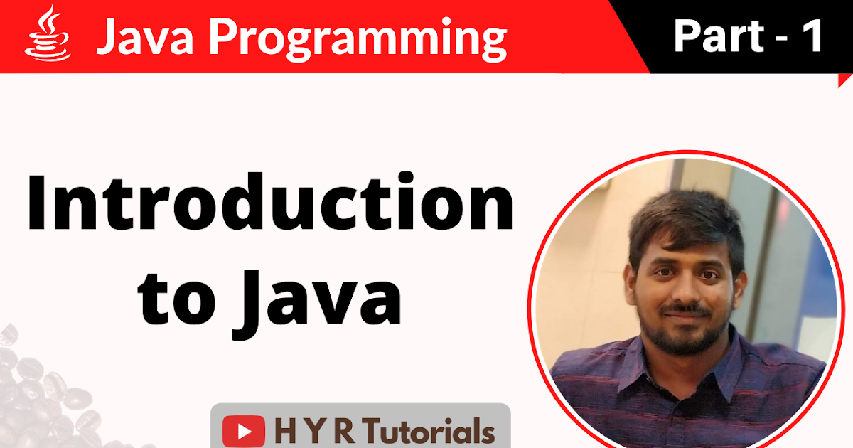 Introduction to Java - Part 1 | Core Java | - H Y R Tutorials