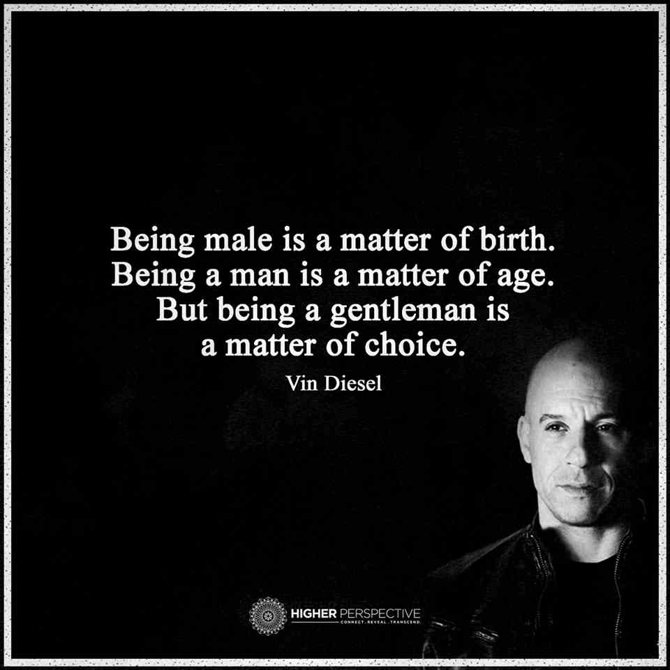 Being a Gentleman Is a Matter of Choice! Being male is a matter of