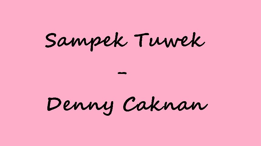 Kunci Gitar Lagu Sampek Tuwek Denny Caknan Kunciguitarq