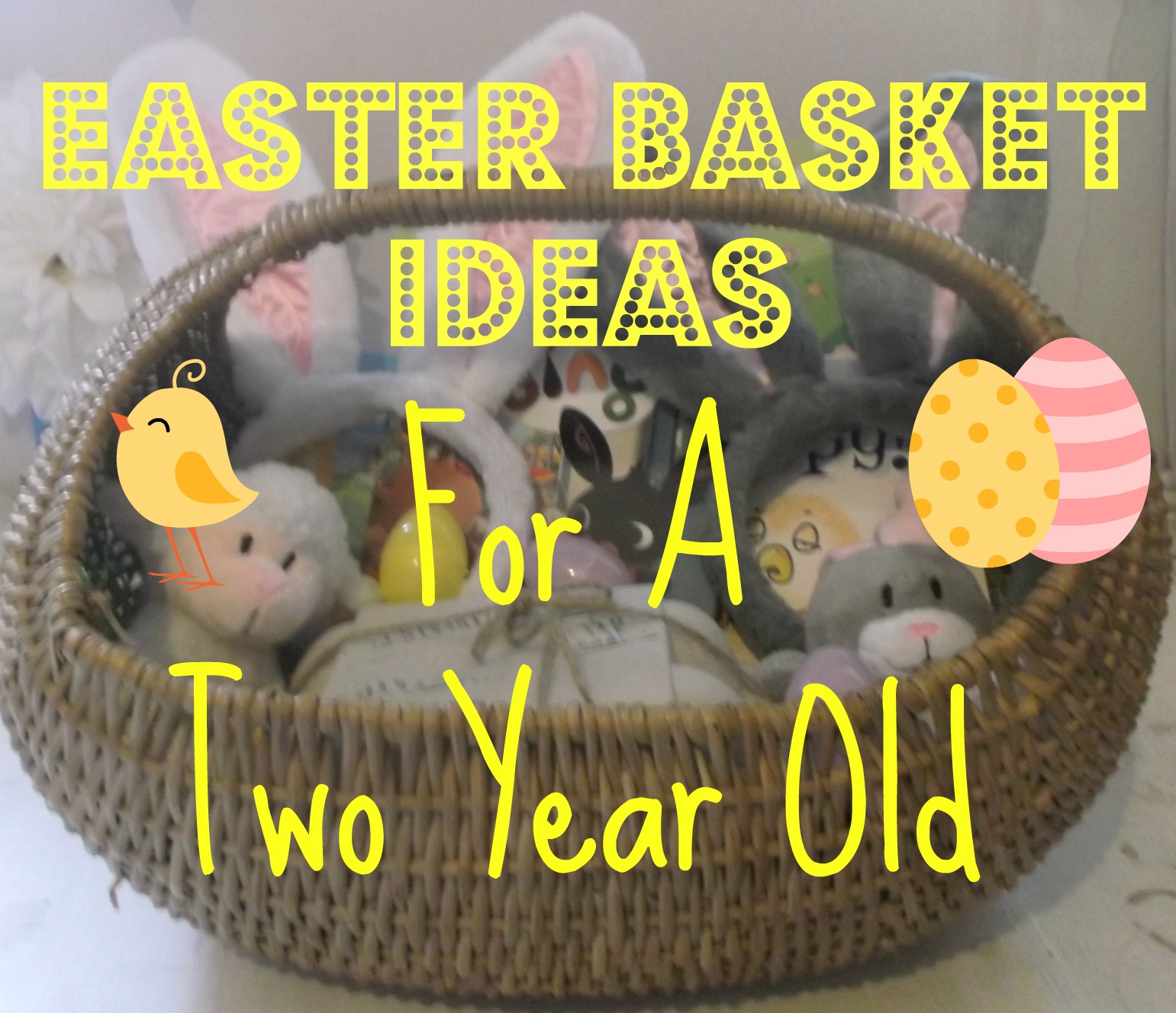 Easter Basket Ideas For A Two Year Old Whimsical Mumblings