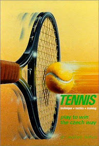 Tennis: Play to Win the Czech Way : Technique, Tactics, Training