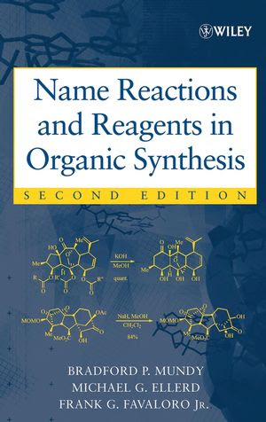 Name Reactions and Reagents in Organic Synthesis , 2nd Edition