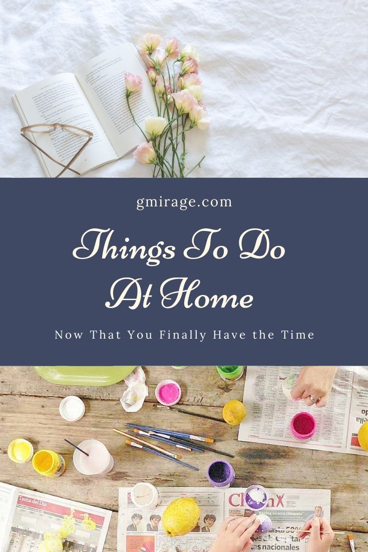 Things To Do At Home Now That You Finally Have the Time