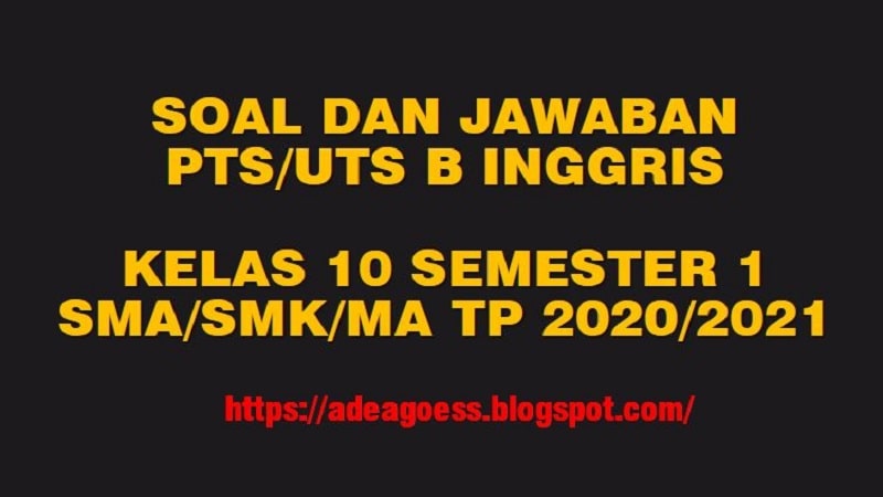 Download Soal Pts Uts Bahasa Inggris Kelas 10 Semester 1 Sma Ma Smk Kurikulum 2013 Tp 2020 2021 Sobang 2