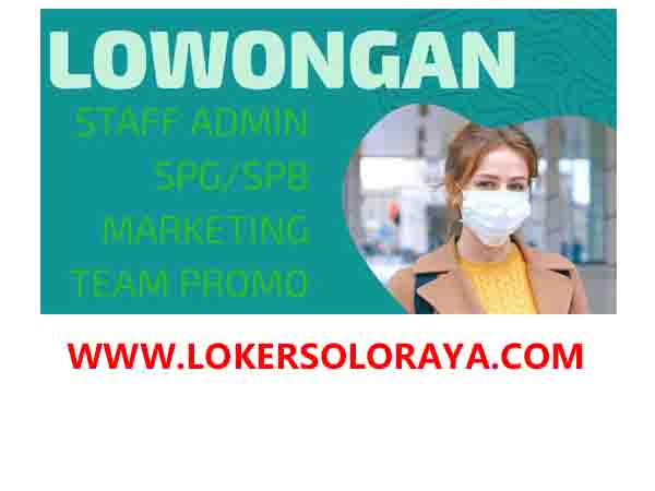 Lowongan Kerja Surakarta Lulusan SMA Admin, SPG, SPB, Marketing, Team