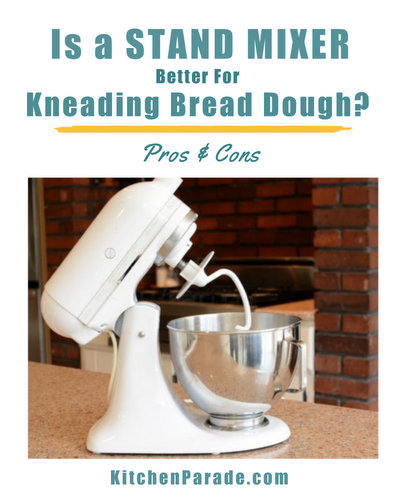 Is A Stand Mixer Better For Kneading Bread Dough?