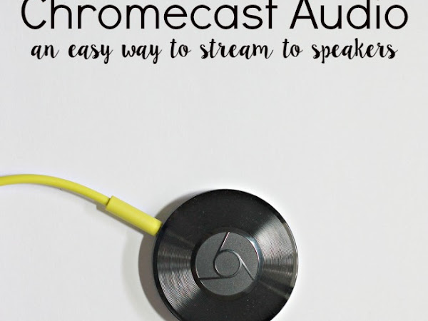 Chromecast Audio: an easy way to stream to speakers
