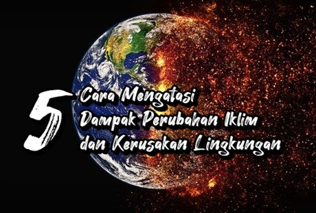 5 Cara Mengatasi Dampak Perubahan Iklim Dan Kerusakan Lingkungan Mugniar Mamak Blogger Makassar