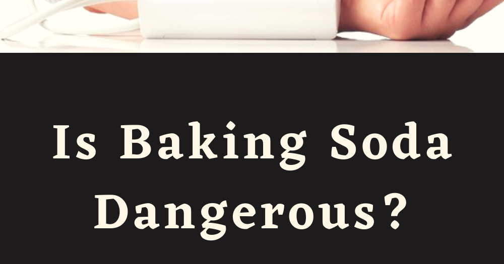 Is Baking Soda Dangerous?