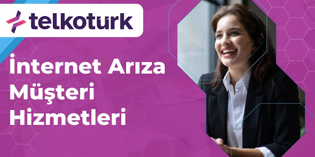 İnternet Arıza Müşteri Hizmetleri - Telkotürk