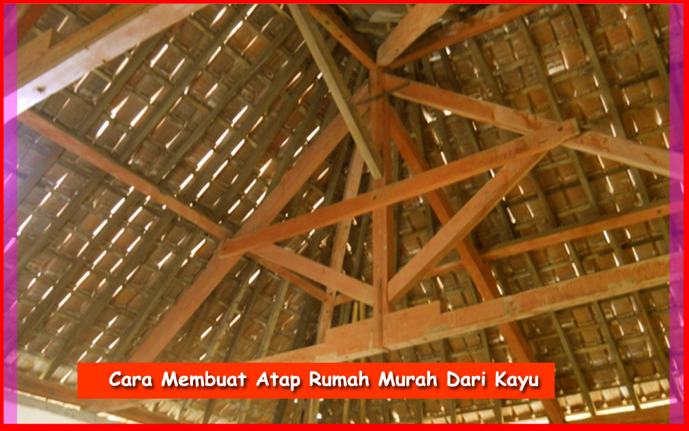 Cara Membuat Rangka Rumah Kayu Pelephante