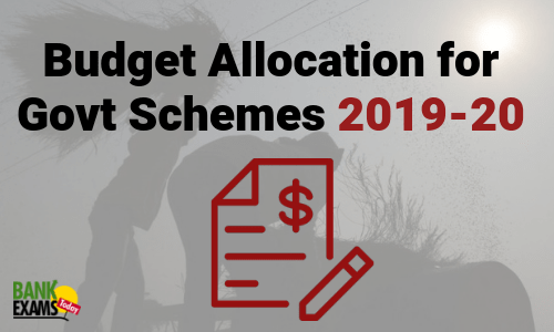Budget Allocation for Govt Schemes 2019-20