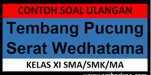 Soal Tembang Pucung Serat Wedhatama Kelas XI SMA/MA/SMK