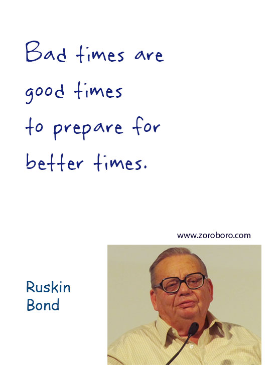 Ruskin Bond Quotes, Ruskin Bond Beautiful Quotes, Ruskin Bond War Quotes, Ruskin Bond Butterfly Quotes, Ruskin Bond Thinking Quotes, Ruskin Bond Dream Quotes. Ruskin Bond Happiness Quotes, Ruskin Bond Inspirational Quotes, Ruskin Bond Life-lessons Quotes. Ruskin Bond Books QuotesTeachings Inspirational Quotes; motivational quotes; positive quotes; Believe Quotes; hindi quotes; hindi; hindi student quotes; hindi; words; essay