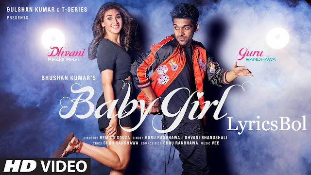 Baby Girl Lyrics Guru Randhawa Dhvani Bhanushali | Remo D'Souza | Bhushan Kumar