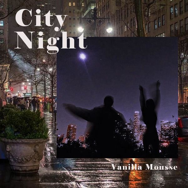 Vanilla Mousse – City Night – Single