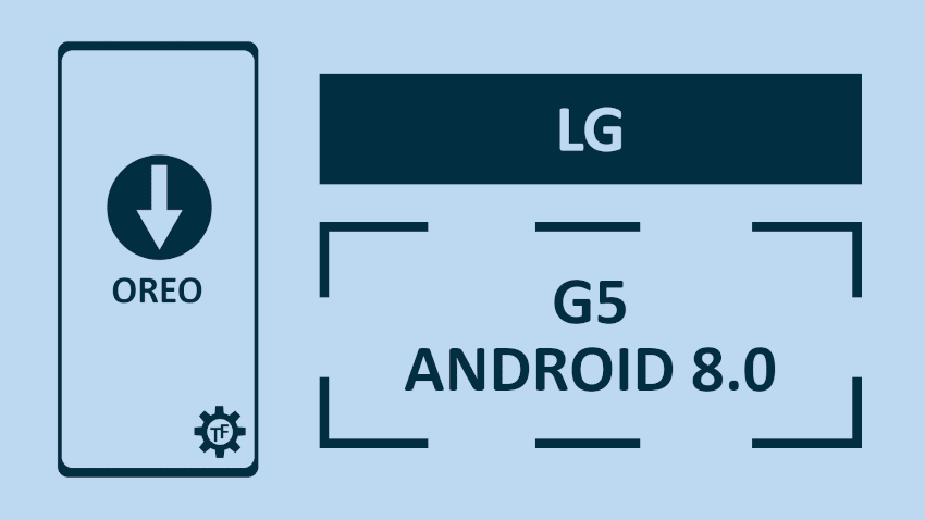 lg g5 aktualizacja do androida 8.0 oreo