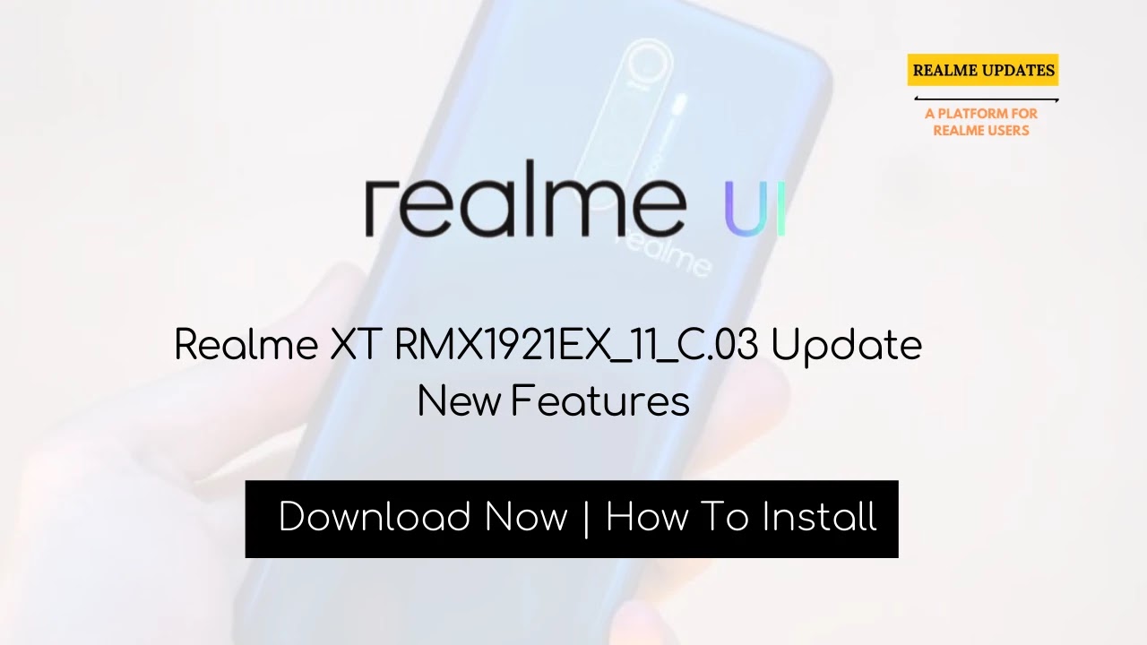 Realme XT March 2020 Security Patch Update Optimizes Game Audio & System Power Consumption [RMX1921EX_11_C.03]