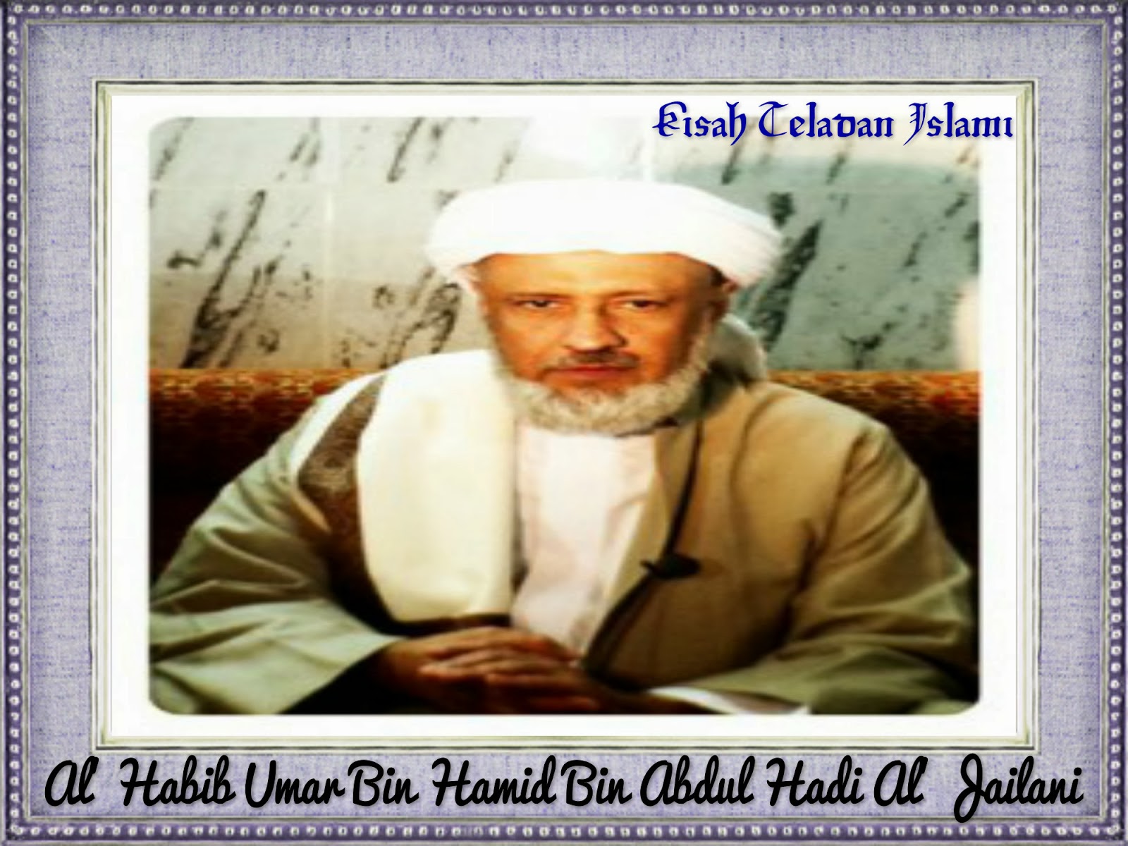 kisah teladan islami: Al Habib Umar Bin Hamid Bin Abdul Hadi Al Jailani ...