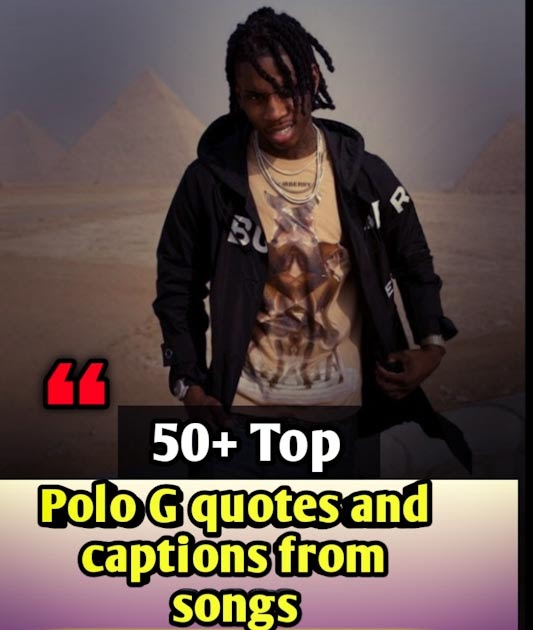 50+ Best Polo G quotes and captions from songs
