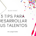 3 Tips para desarrollar tus talentos