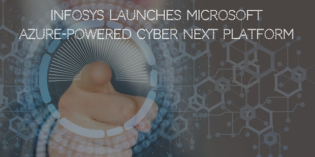 Infosys launches Microsoft Azure-powered Cyber Next platform