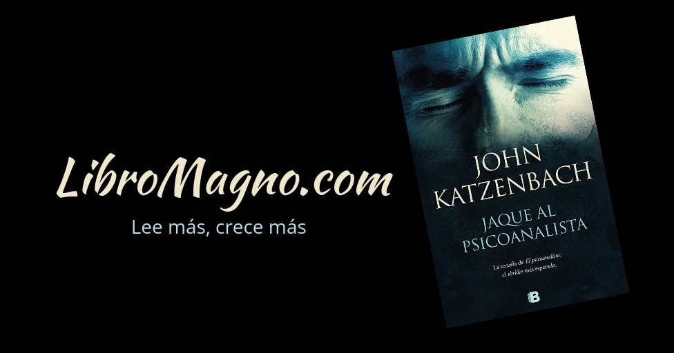 LibroMagno.com: [Reseña] Jaque Psicoanalista John Katzenbach