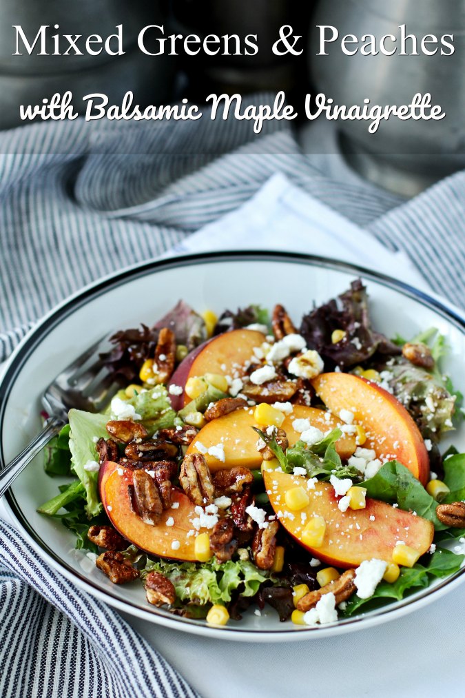 Mixed Greens, Peach, and Corn Salad with Balsamic Maple Vinaigrette