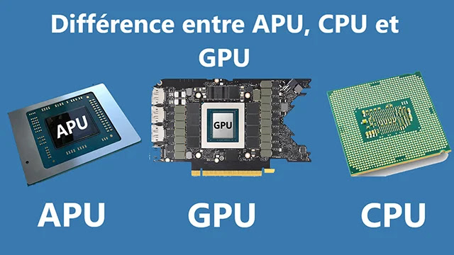 APU vs CPU vs GPU APU, CPU et GPU Quelle différence entre ces trois composants?