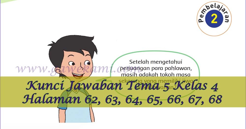 Kunci Jawaban Buku Siswa Tema 5 Kelas 4 Subtema 2 Halaman 62 63 64 65 66 67 68 Gawe Kami