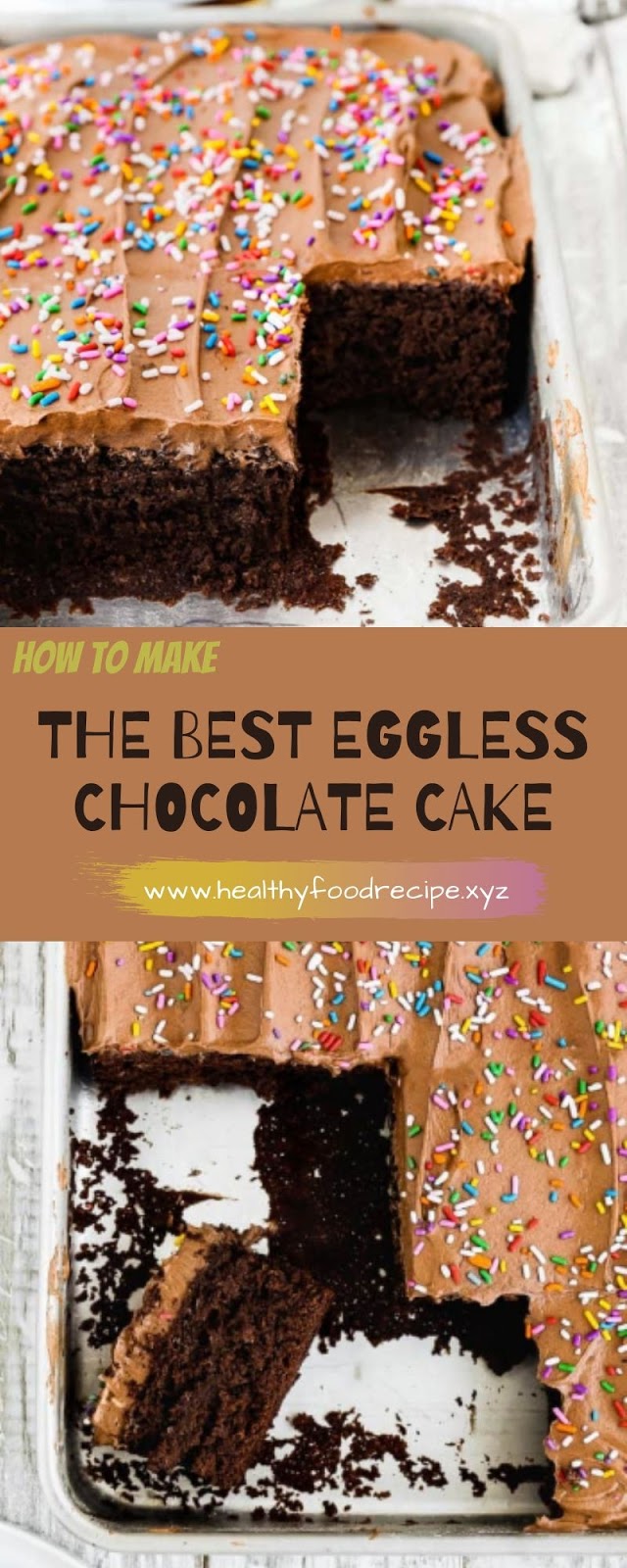 THE BEST EGGLESS CHOCOLATE CAKE THE BEST EGGLESS CHOCOLATE CAKE