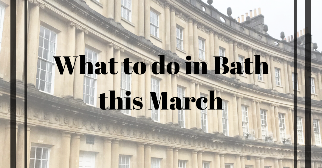 What to do in Bath this March (Foodie events, new openings & more