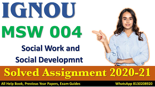 MSW 004 Solved Assignment 2020-21, IGNOU Solved Assignment 2020-21, MSW 004