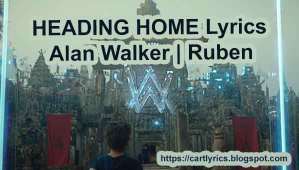 HEADING HOME Lyrics - Alan Walker | Ruben