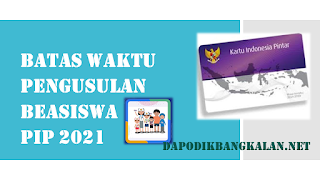 Batas Waktu Cut Off Pengusulan PIP 2021