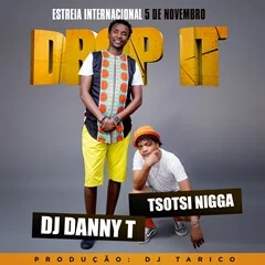 DJ Danny T Feat. Tsotsi Nigga - Drop It 