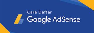 Cara Daftar Google Adsense Terbaru dan Cara Daftar Ulang Saat di Tolak