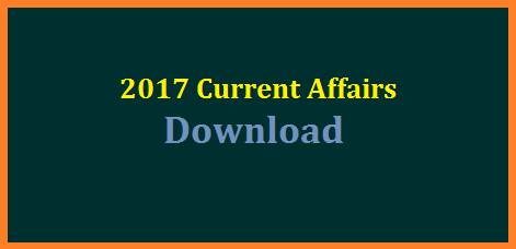 Current Affairs 2017 useful for TRT and TSPSC Recruitment Exams