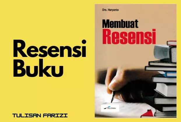Resensi Buku Membuat Resensi Tulisan Farizi Resensi Buku Membuat Resensi Tulisan Farizi