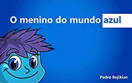 O Menino do Mundo Azul - Pedro Bojikian O Menino do Mundo Azul - Pedro Bojikian
