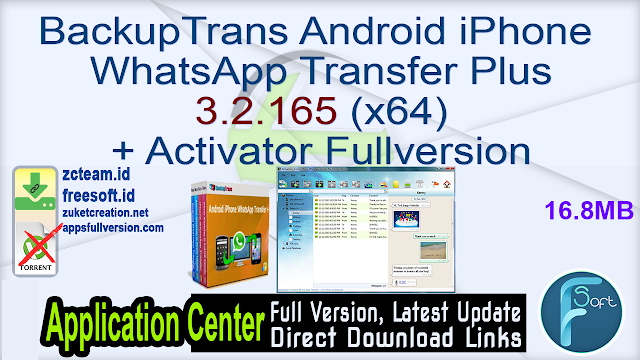 BackupTrans Android iPhone WhatsApp Transfer Plus 3.2.165 (x64) + Activator Fullversion