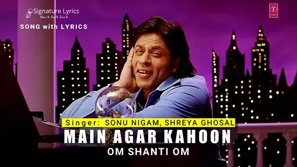 Main Agar Kahoon Lyrics - Sonu Nigam - Om Shanti Om
