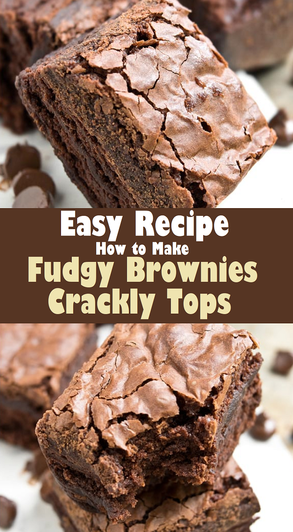 Fudgy Brownies with Crackly Tops Easy Recipes