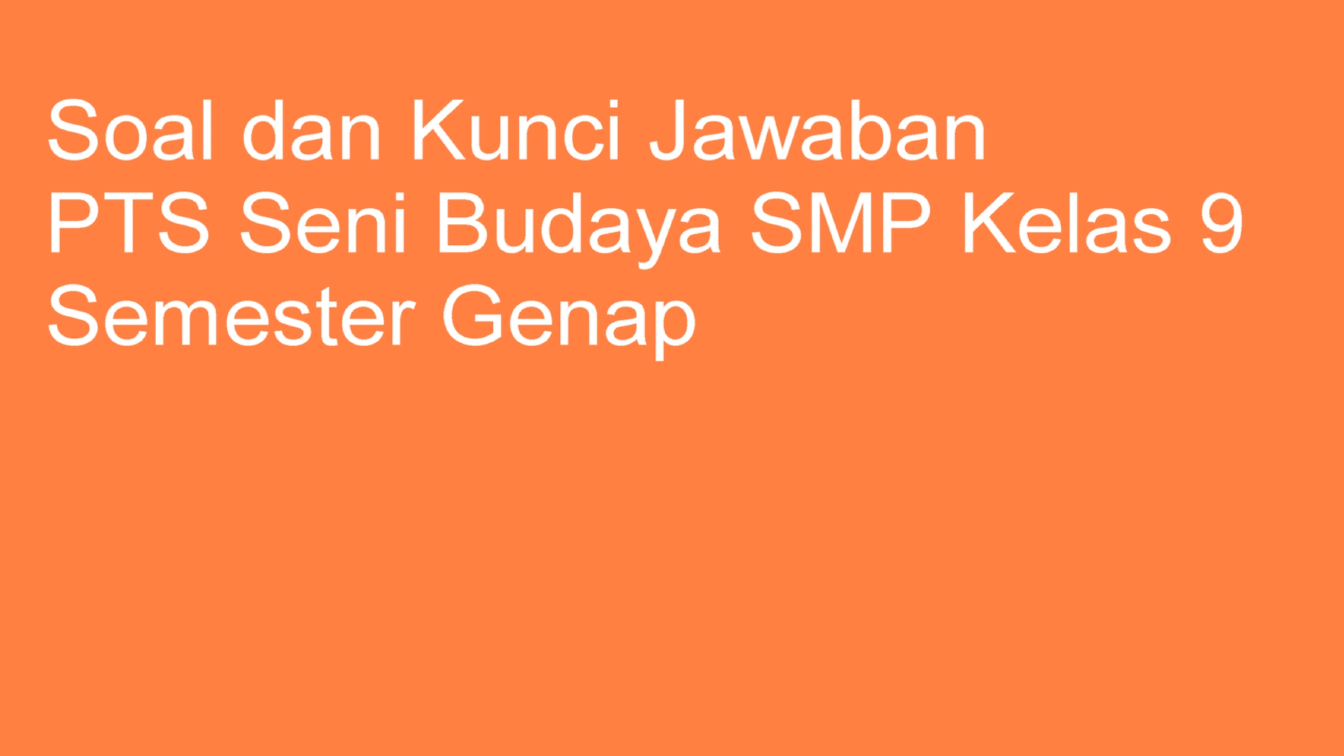 Soal dan Kunci Jawaban PTS Seni Budaya SMP Kelas 9