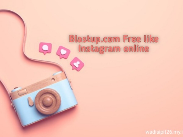 Blastup.com free like instagram tanpa login dan pasword terbaru 2021
