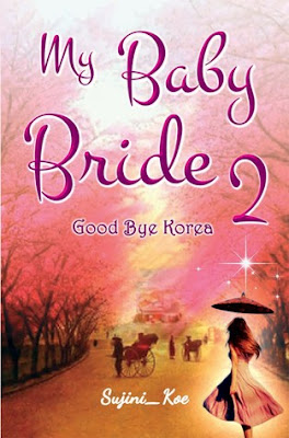 My Baby Bride 2 : Good Bye Korea by Sujini Koe Pdf My Baby Bride 2 : Good Bye Korea by Sujini Koe Pdf
