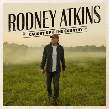 Download Rodney Atkins - Caught Up In The Country (2019)